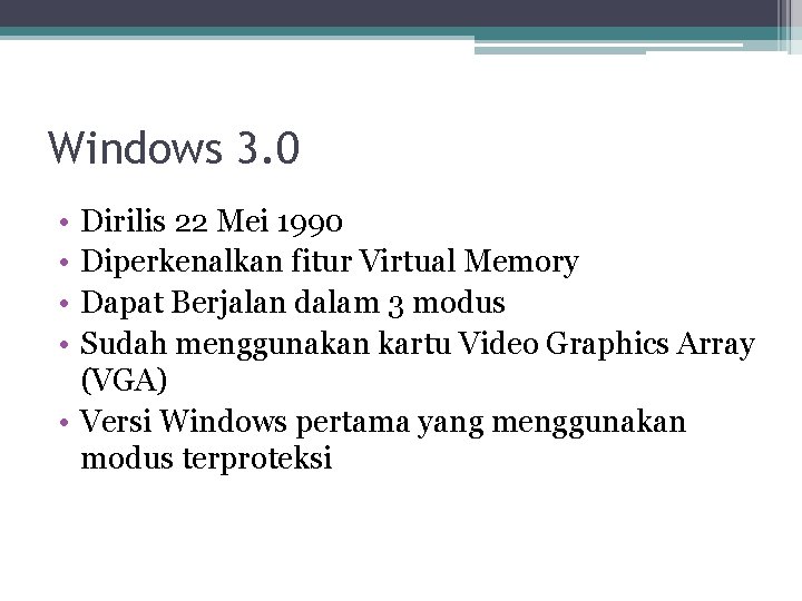 Windows 3. 0 • • Dirilis 22 Mei 1990 Diperkenalkan fitur Virtual Memory Dapat
