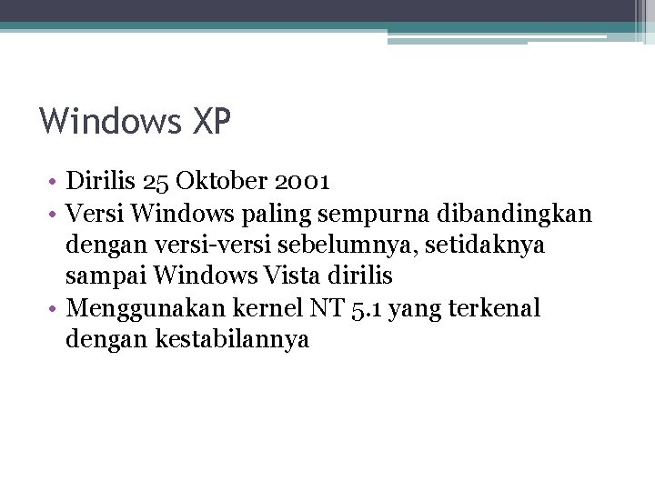 Windows XP • Dirilis 25 Oktober 2001 • Versi Windows paling sempurna dibandingkan dengan