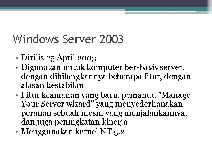 Windows Server 2003 • Dirilis 25 April 2003 • Digunakan untuk komputer ber-basis server,