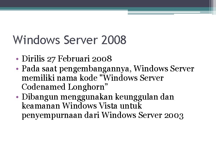 Windows Server 2008 • Dirilis 27 Februari 2008 • Pada saat pengembangannya, Windows Server