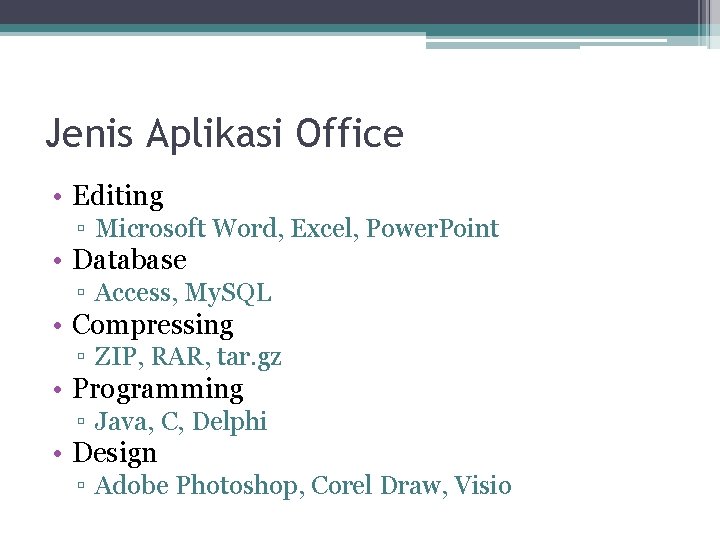 Jenis Aplikasi Office • Editing ▫ Microsoft Word, Excel, Power. Point • Database ▫