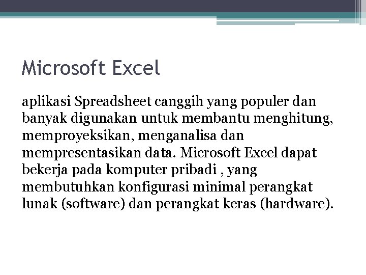 Microsoft Excel aplikasi Spreadsheet canggih yang populer dan banyak digunakan untuk membantu menghitung, memproyeksikan,