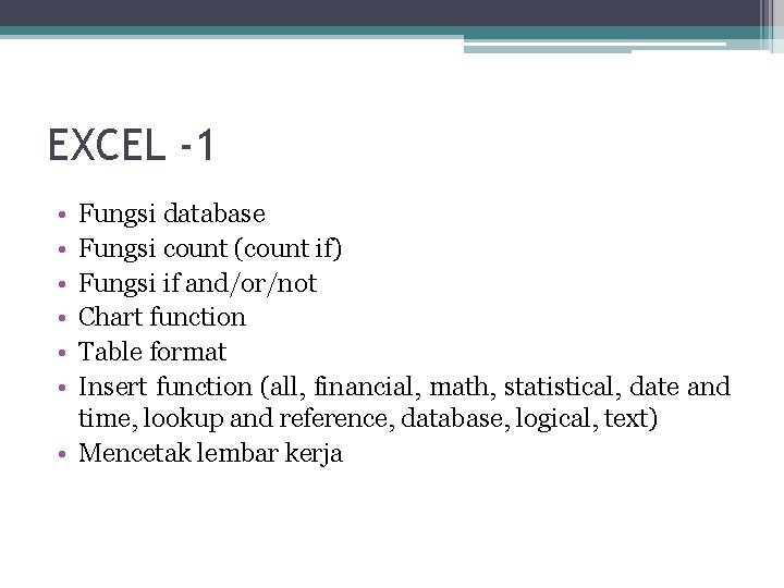 EXCEL -1 • • • Fungsi database Fungsi count (count if) Fungsi if and/or/not