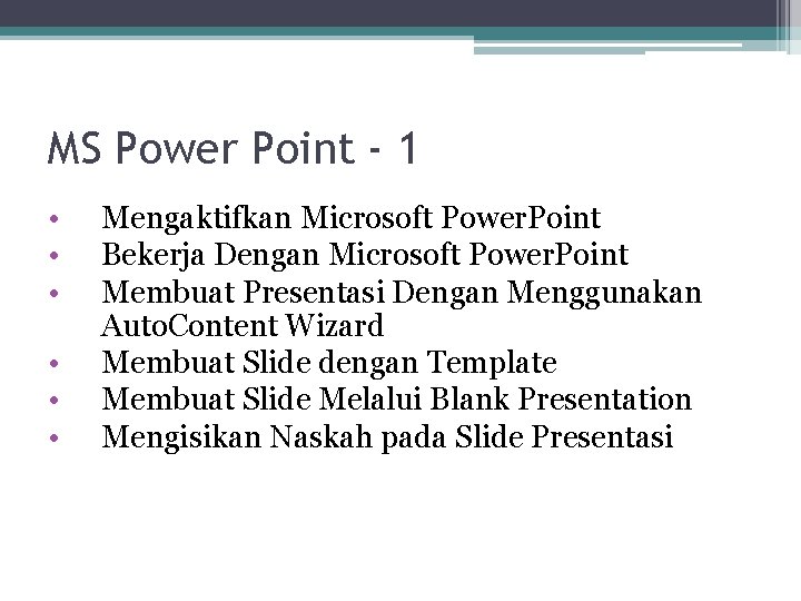 MS Power Point - 1 • • • Mengaktifkan Microsoft Power. Point Bekerja Dengan