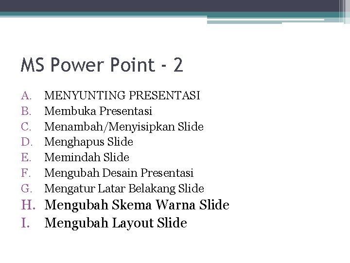 MS Power Point - 2 A. B. C. D. E. F. G. MENYUNTING PRESENTASI
