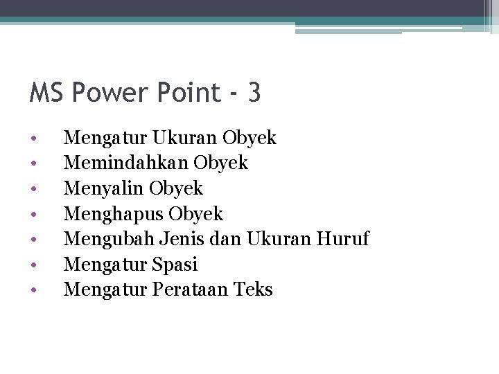 MS Power Point - 3 • • Mengatur Ukuran Obyek Memindahkan Obyek Menyalin Obyek
