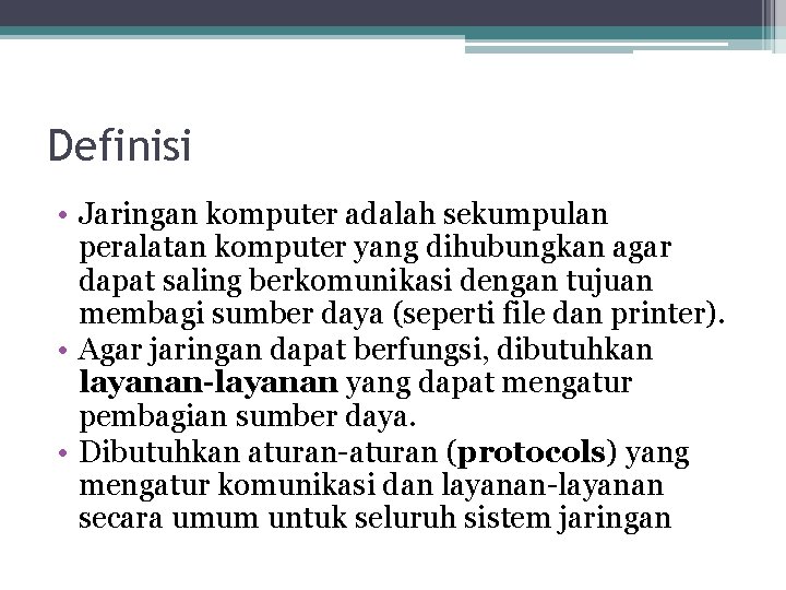 Definisi • Jaringan komputer adalah sekumpulan peralatan komputer yang dihubungkan agar dapat saling berkomunikasi