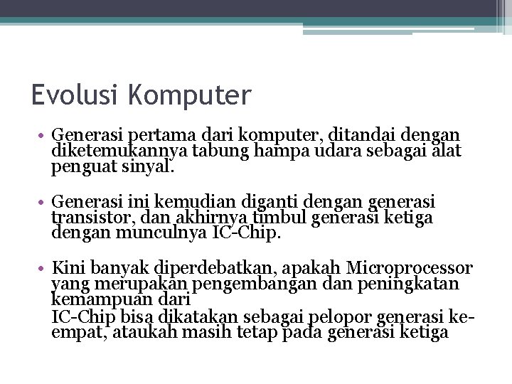 Evolusi Komputer • Generasi pertama dari komputer, ditandai dengan diketemukannya tabung hampa udara sebagai