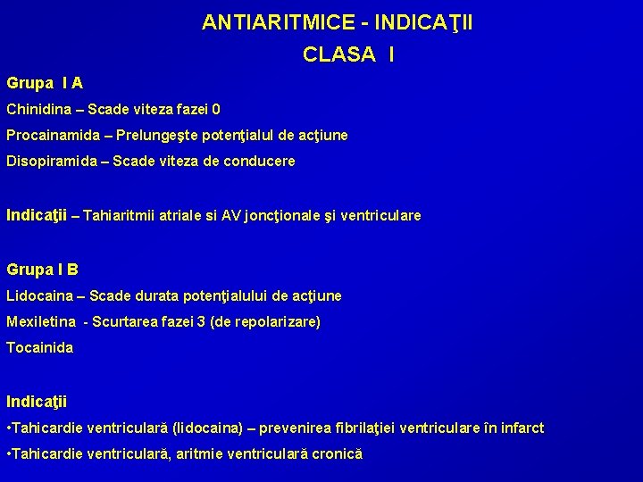 ANTIARITMICE - INDICAŢII CLASA I Grupa I A Chinidina – Scade viteza fazei 0