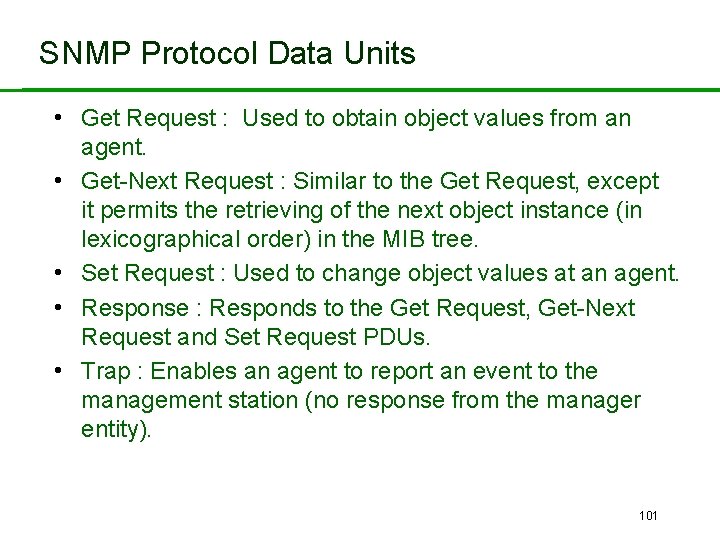 SNMP Protocol Data Units • Get Request : Used to obtain object values from