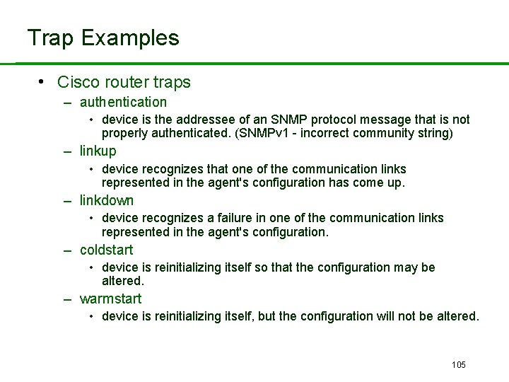 Trap Examples • Cisco router traps – authentication • device is the addressee of