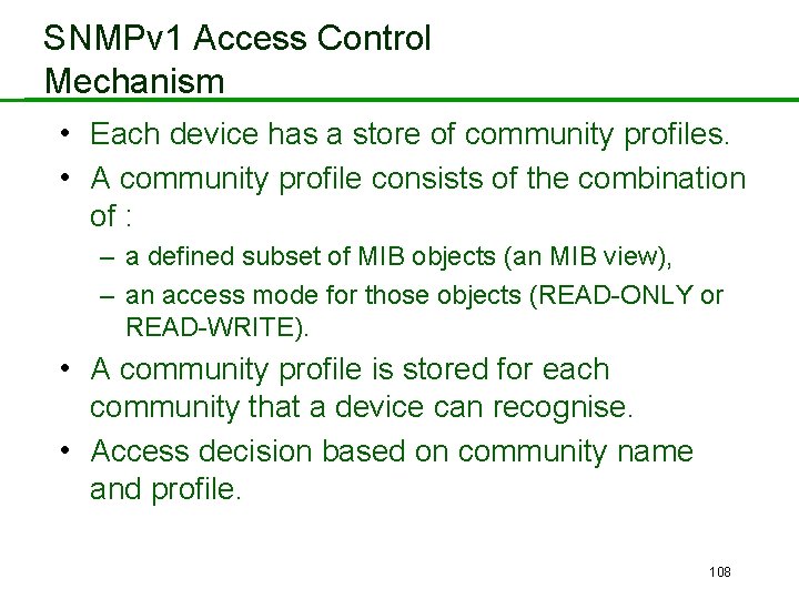 SNMPv 1 Access Control Mechanism • Each device has a store of community profiles.
