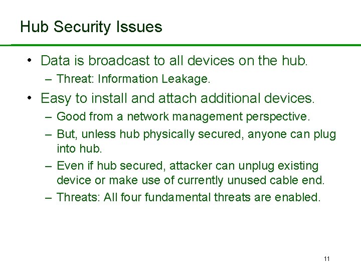 Hub Security Issues • Data is broadcast to all devices on the hub. –