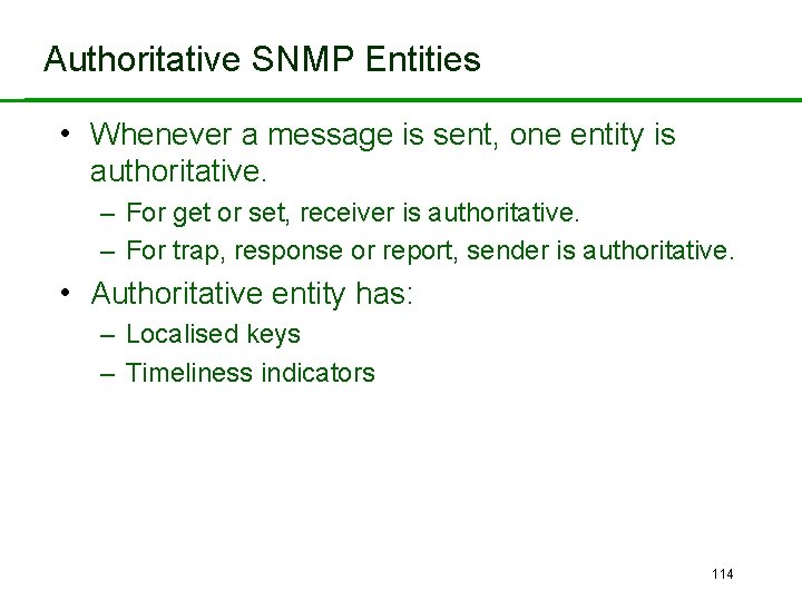 Authoritative SNMP Entities • Whenever a message is sent, one entity is authoritative. –