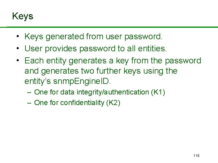 Keys • Keys generated from user password. • User provides password to all entities.