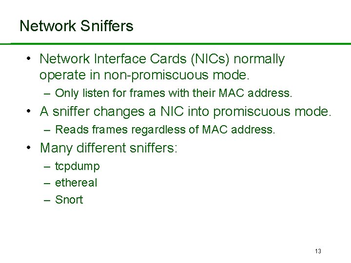 Network Sniffers • Network Interface Cards (NICs) normally operate in non-promiscuous mode. – Only