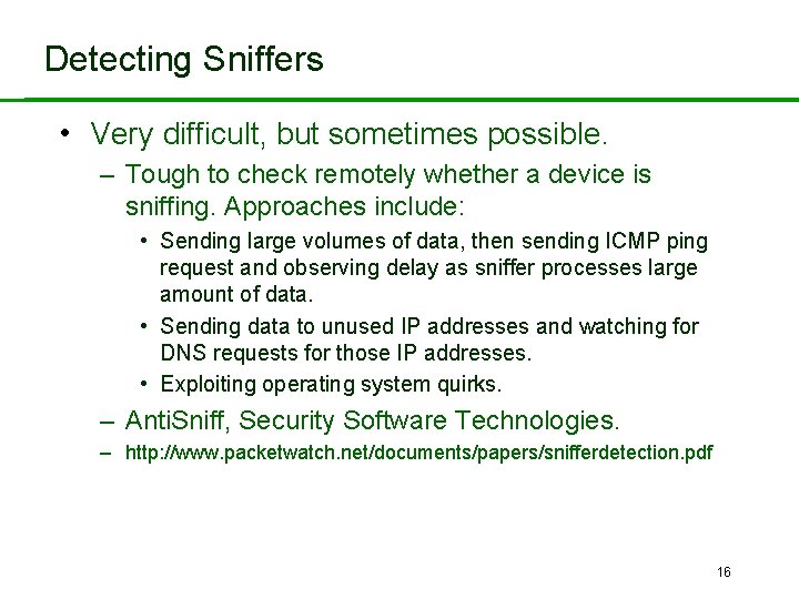 Detecting Sniffers • Very difficult, but sometimes possible. – Tough to check remotely whether