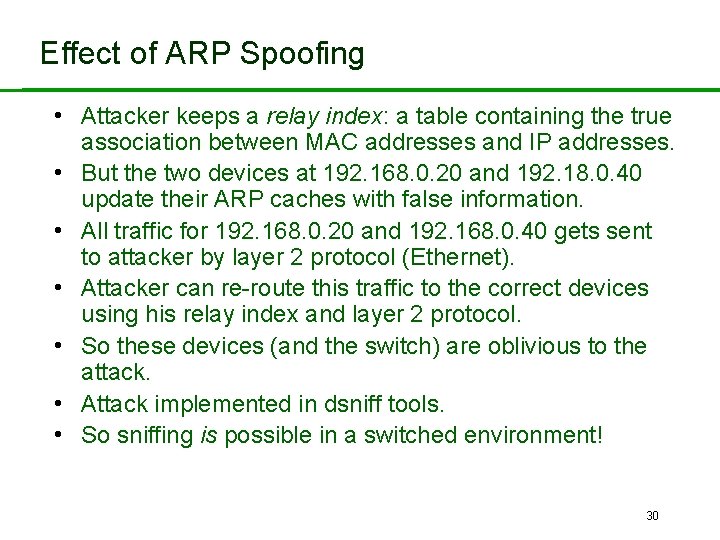 Effect of ARP Spoofing • Attacker keeps a relay index: a table containing the