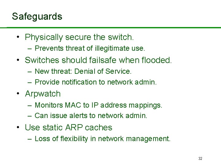 Safeguards • Physically secure the switch. – Prevents threat of illegitimate use. • Switches