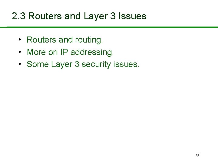 2. 3 Routers and Layer 3 Issues • Routers and routing. • More on