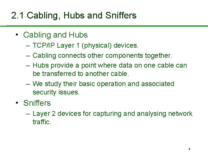 2. 1 Cabling, Hubs and Sniffers • Cabling and Hubs – TCP/IP Layer 1