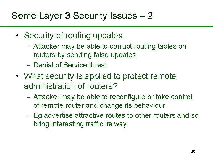 Some Layer 3 Security Issues – 2 • Security of routing updates. – Attacker