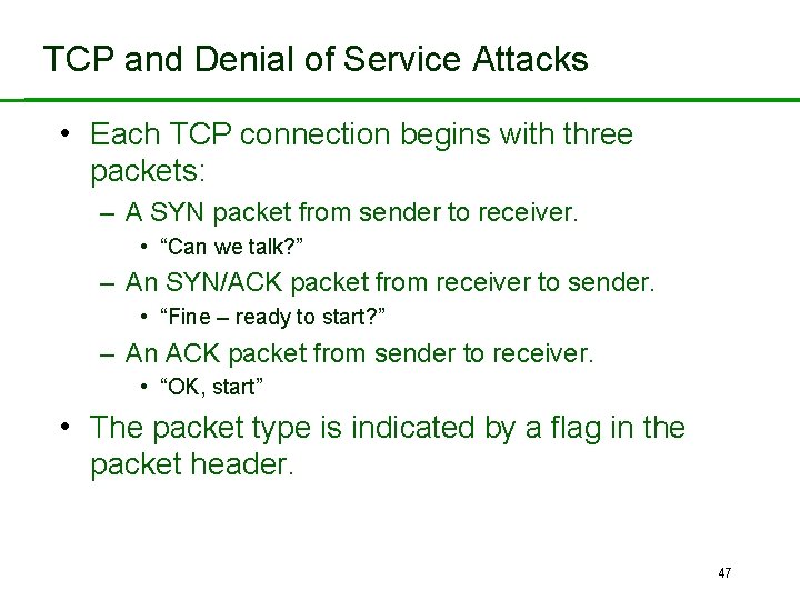TCP and Denial of Service Attacks • Each TCP connection begins with three packets: