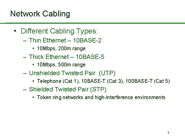 Network Cabling • Different Cabling Types: – Thin Ethernet – 10 BASE-2 • 10