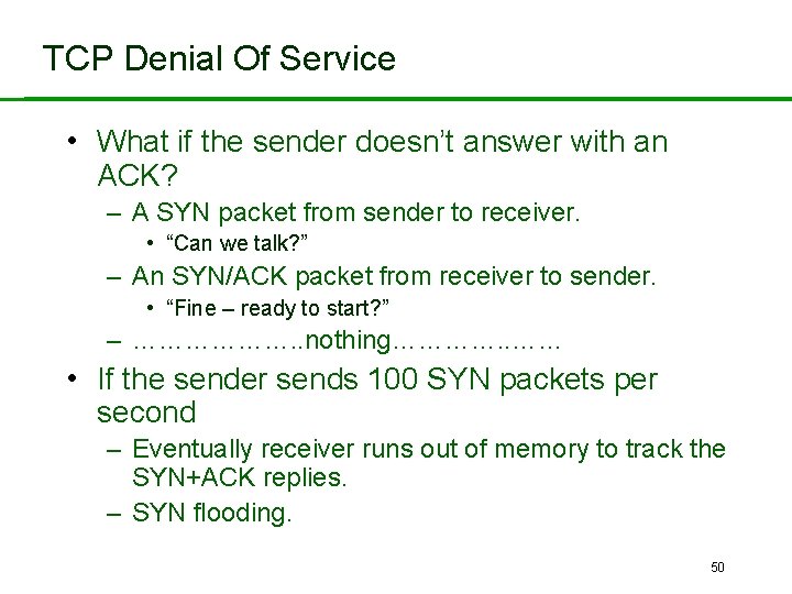 TCP Denial Of Service • What if the sender doesn’t answer with an ACK?