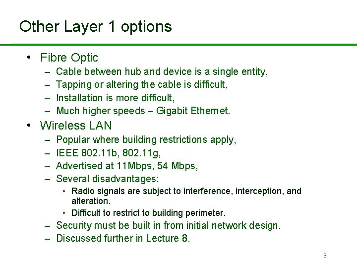 Other Layer 1 options • Fibre Optic – – Cable between hub and device