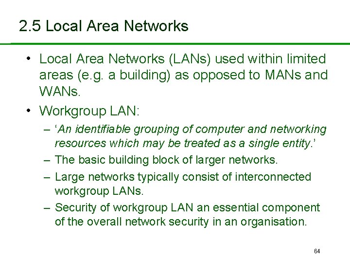 2. 5 Local Area Networks • Local Area Networks (LANs) used within limited areas