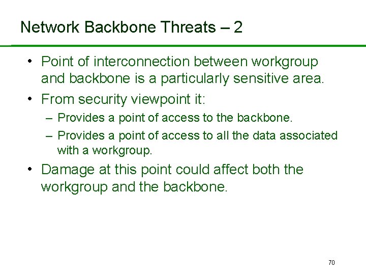 Network Backbone Threats – 2 • Point of interconnection between workgroup and backbone is
