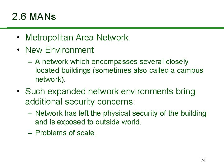 2. 6 MANs • Metropolitan Area Network. • New Environment – A network which