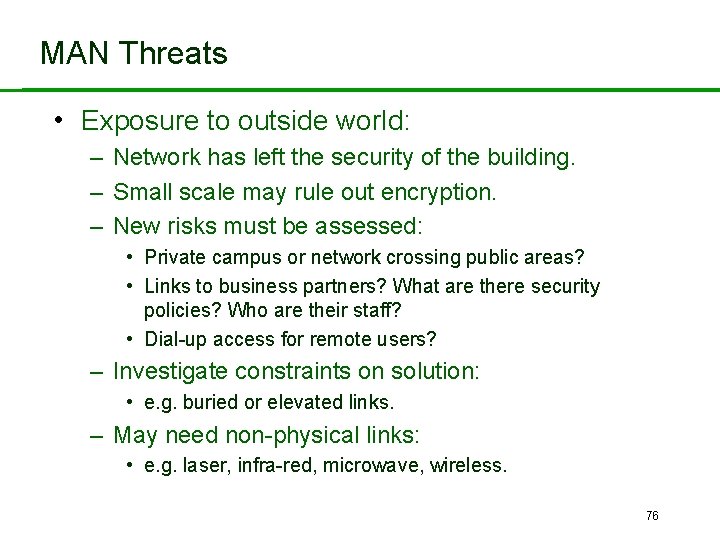 MAN Threats • Exposure to outside world: – Network has left the security of