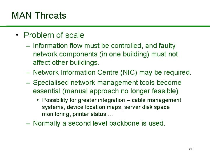 MAN Threats • Problem of scale – Information flow must be controlled, and faulty