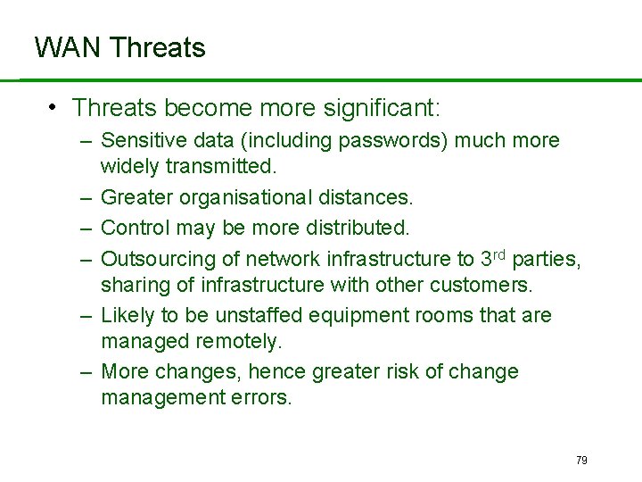 WAN Threats • Threats become more significant: – Sensitive data (including passwords) much more