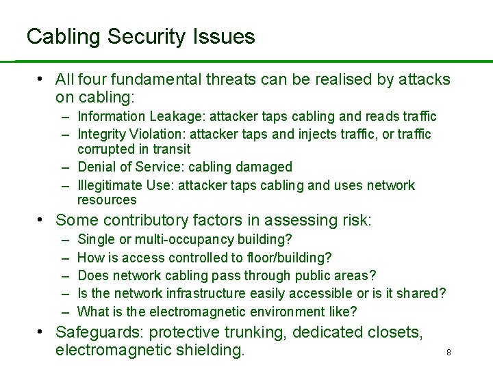 Cabling Security Issues • All four fundamental threats can be realised by attacks on
