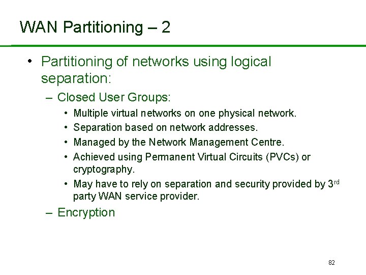 WAN Partitioning – 2 • Partitioning of networks using logical separation: – Closed User