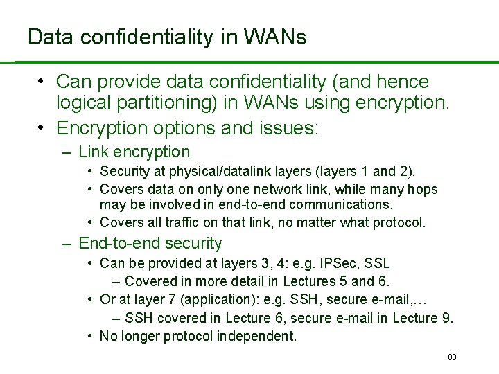 Data confidentiality in WANs • Can provide data confidentiality (and hence logical partitioning) in