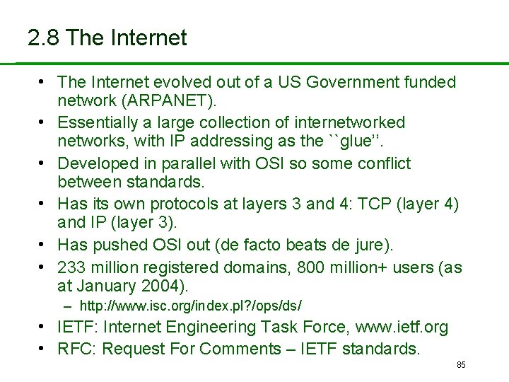 2. 8 The Internet • The Internet evolved out of a US Government funded