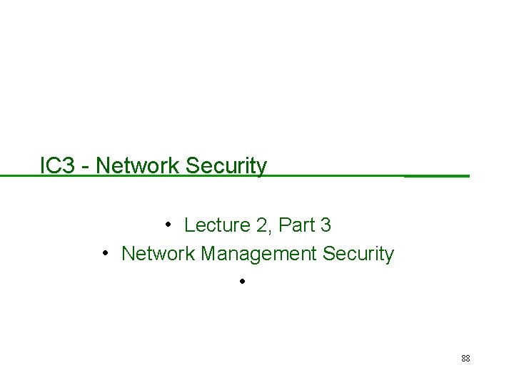 IC 3 - Network Security • Lecture 2, Part 3 • Network Management Security