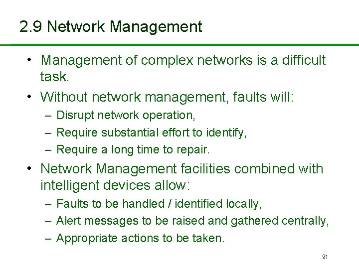 2. 9 Network Management • Management of complex networks is a difficult task. •