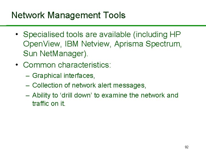 Network Management Tools • Specialised tools are available (including HP Open. View, IBM Netview,