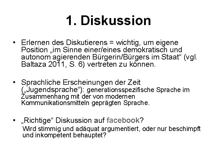 1. Diskussion • Erlernen des Diskutierens = wichtig, um eigene Position „im Sinne einer/eines