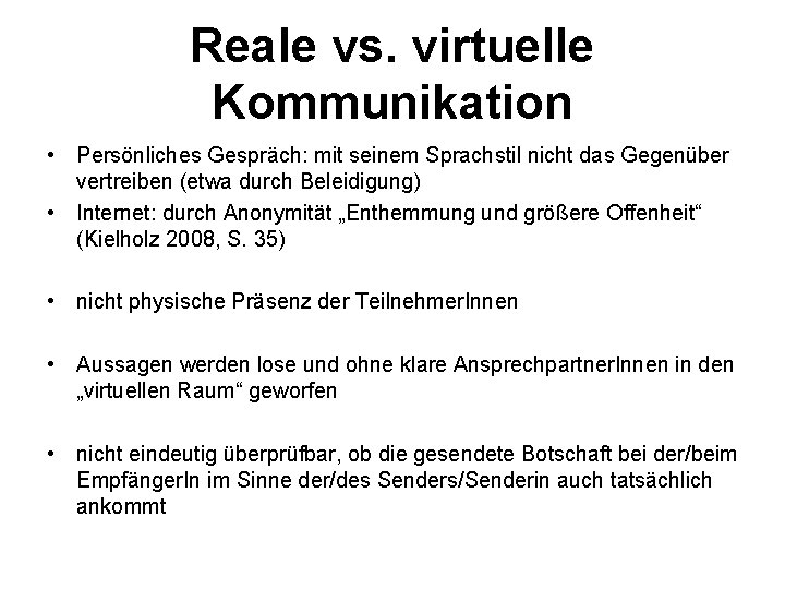 Reale vs. virtuelle Kommunikation • Persönliches Gespräch: mit seinem Sprachstil nicht das Gegenüber vertreiben