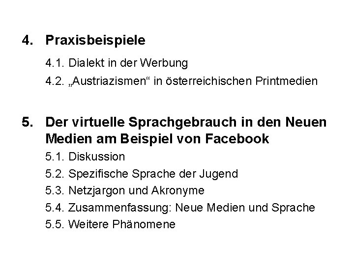 4. Praxisbeispiele 4. 1. Dialekt in der Werbung 4. 2. „Austriazismen“ in österreichischen Printmedien