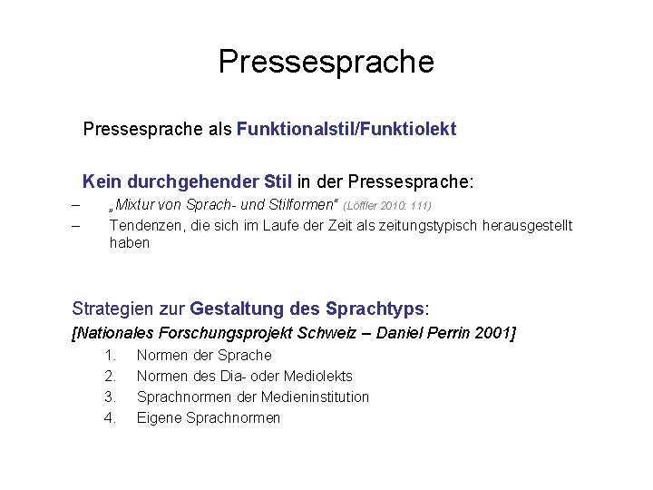 Pressesprache als Funktionalstil/Funktiolekt Kein durchgehender Stil in der Pressesprache: – – „Mixtur von Sprach-