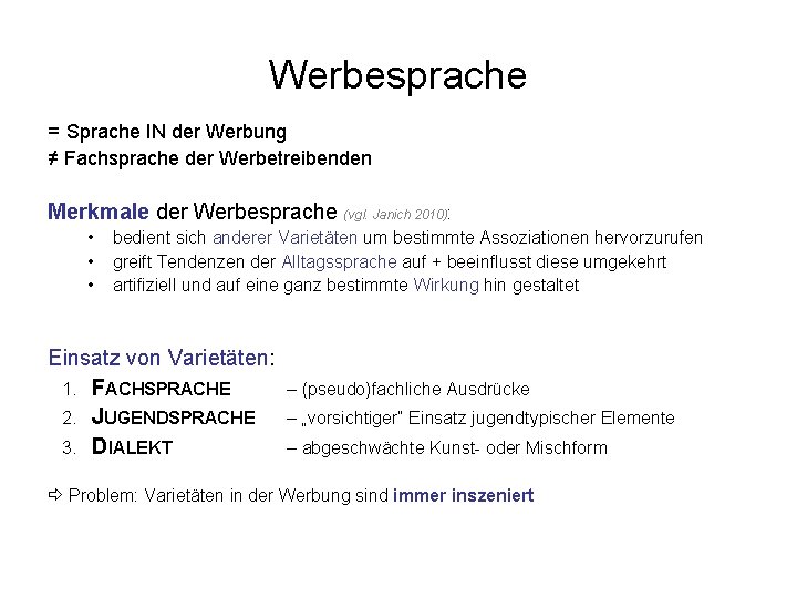 Werbesprache = Sprache IN der Werbung ≠ Fachsprache der Werbetreibenden Merkmale der Werbesprache (vgl.