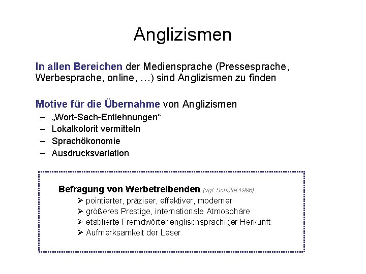 Anglizismen In allen Bereichen der Mediensprache (Pressesprache, Werbesprache, online, …) sind Anglizismen zu finden