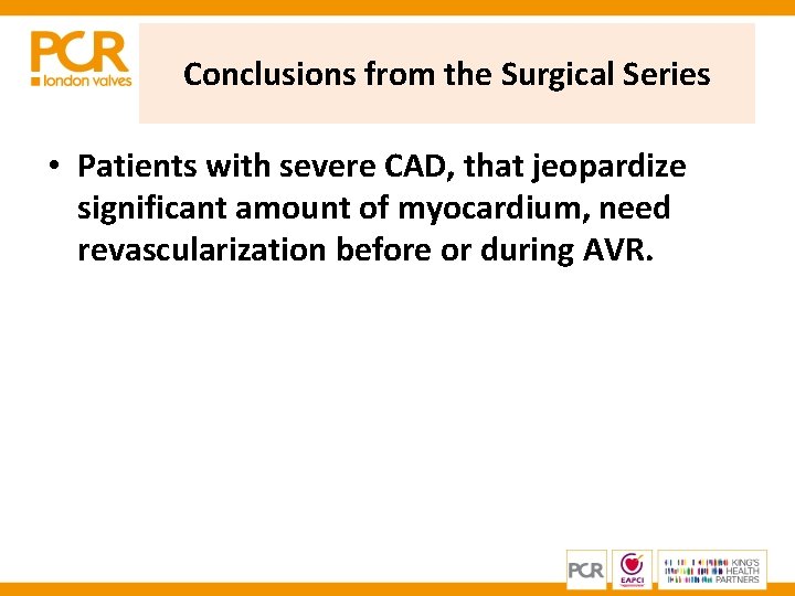 Conclusions from the Surgical Series • Patients with severe CAD, that jeopardize significant amount Conclusions from the Surgical Series • Patients with severe CAD, that jeopardize significant amount